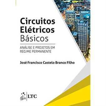 Circuitos Elétricos Básicos. Análise E Projetos Em Regime Permanente - 1