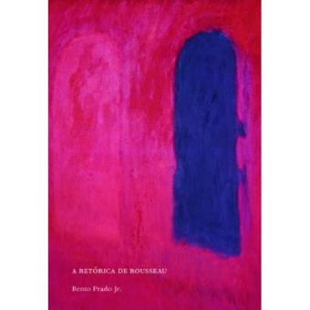 A Retorica De Rousseau - Coleção Ensaios - 1