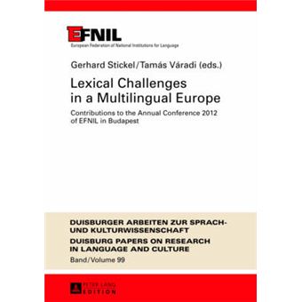 Lexical Challenges In A Multilingual Europe Contributions To The Annual Conference 2012 Of Efnil In Budapest 99 Dask  Duisburger Arbeiten Zur  Papers On Research In Language And Culture - 1