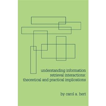 Understanding Information Retrieval Interactions - Theoretical and Practical Implications - Paperback - 1997 - 1