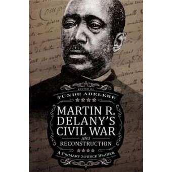 Martin R Delany'S Civil War And Reconstruction A Primary Source Reader - 1