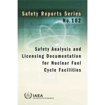 Safety Analysis And Licensing Documentation For Nuclear Fuel Cycle Facilities Safety Reports Series No 102 - 1