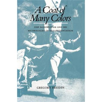 A Coat of Many Colors - Osip Mandelstam and His Mythologies of Self-Presentation - Paperback - 2010 - 1