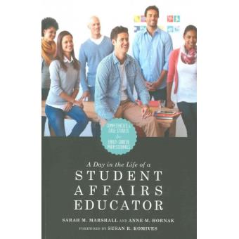 A Day in the Life of a Student Affairs Educator - Competencies and Case Studies for Early Career Professionals - Paperback - 2014 - 1