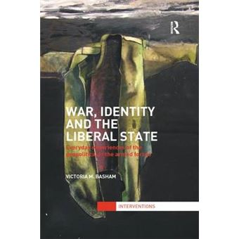 War, Identity And The Liberal State Everyday Experiences Of The Geopolitical In The Armed Forces - 1