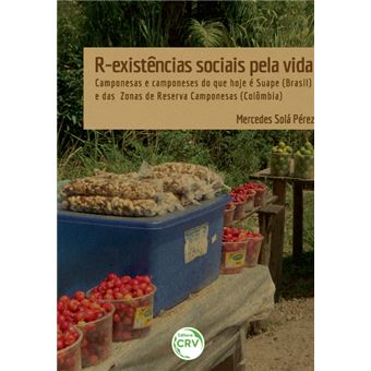 R-EXISTÊNCIAS SOCIAIS PELA VIDA:<br> camponesas e camponeses do que hoje é Suape (Brasil) e das zonas de reserva camponesas (Colômbia) - 1