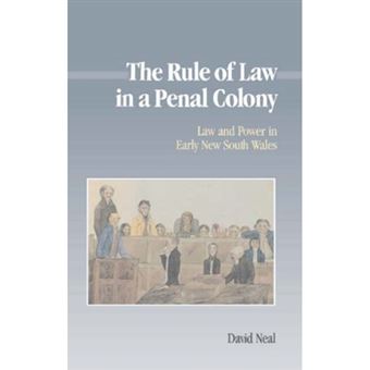 The Rule of Law in a Penal Colony - Law and Politics in Early New South Wales - Hardback - 1992 - 1