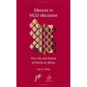 Silences in NGO Discourse - The Role and Future of NGOs in Africa - Paperback - 2007 - 1