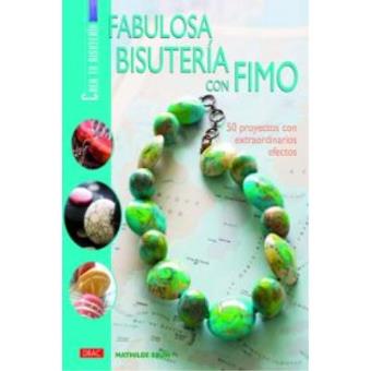 FABULOSA BISUTERIA CON FIMO. CREA TU BISUTERIA - 1