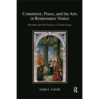 Commerce, Peace, And The Arts In Renaissance Venice Ruzante And The Empire At Center Stage - 1