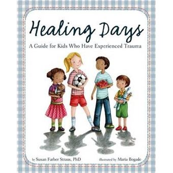 Healing Days : A Guide For Kids Who Have Experienced Trauma - 1