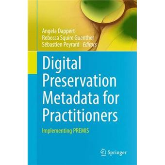Digital Preservation Metadata for Practitioners Implementing PREMIS - 1