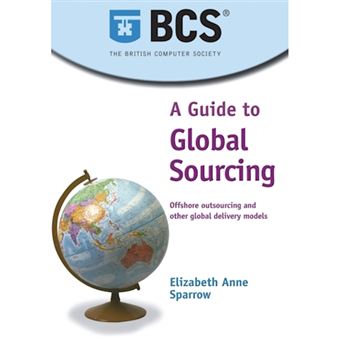 A Guide to Global Sourcing - Offshore Outsourcing and Other Global Delivery Models - Paperback - 2004 - 1