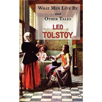 What Men Live by & Other Tales - Stories by Tolstoy - Paperback / softback - 2008 - 1
