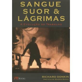 Sangue, Suor E Lagrimas. Evolucao Do Trabalho - 1