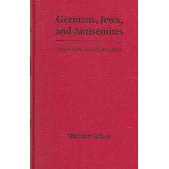 Germans, Jews, and Antisemites - Trials in Emancipation - Hardback - 2006 - 1