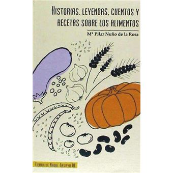 Historias, Leyendas, Cuentos Y Recetas Sobre Los Alimentos - 1