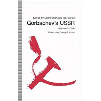 Gorbachev'S Ussr A System In Crisis - 1