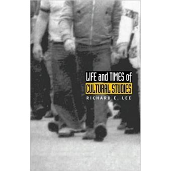 Life and Times of Cultural Studies - The Politics and Transformation of the Structures of Knowledge - Paperback - 2004 - 1