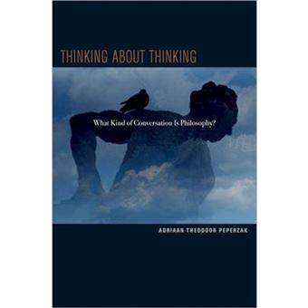 Thinking About Thinking - What Kind of Conversation is Philosophy? - Hardback - 2012 - 1