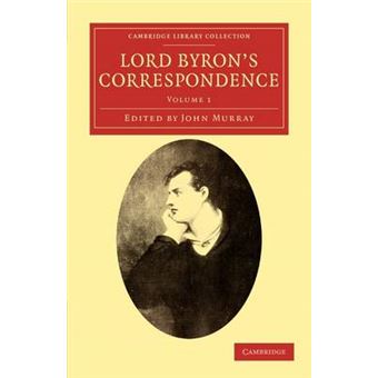 Lord Byron's Correspondence - Chiefly with Lady Melbourne, Mr. Hobhouse, the Hon. Douglas Kinnaird, and P. B. Shelley - Paperback - 2011 - 1