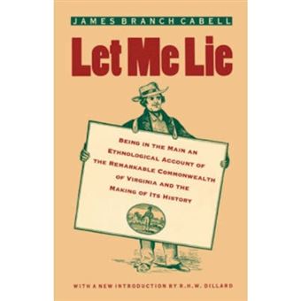 Let Me Lie - Being in the Main an Ethnological Account of the Remarkable Commonwealth of Virginia and the Making of Its History - Paperback - 2001 - 1