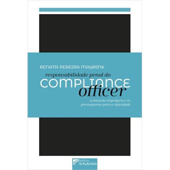 Responsabilidade Penal Do Compliance Officer: A Omissão Imprópria E Os Pressupostos Para A Tipicidad - 1