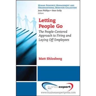 Letting People Go - The People-Centered Approach to Firing and Laying Off Employees - Paperback - 2010 - 1