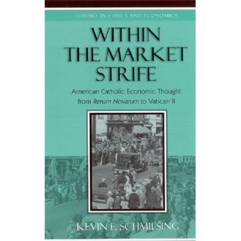 Within the Market Strife : American Catholic Economic Thought from Rerum Novarum to Vatican II - 1