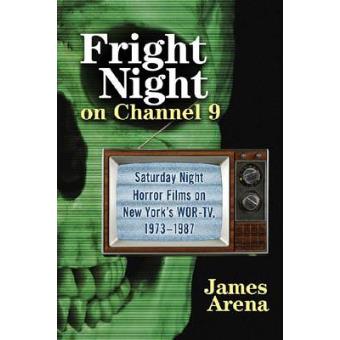 Fright Night on Channel 9 - Saturday Night Horror Films on New York's Wor-tv, 1973-1987 - Paperback - 2011 - 1