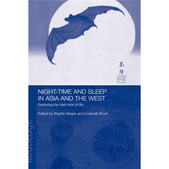 Night-time and Sleep in Asia and the West - Exploring the Dark Side of Life - Hardback - 2003 - 1