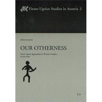 Our Otherness - Finno-Ugrian Approaches to Women's Studies, or Vice Versa - Paperback - 2005 - 1