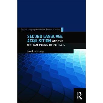 Second Language Acquisition and the Critical Period Hypothesis - Paperback - 2013 - 1