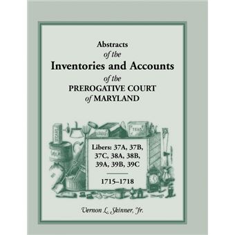 Abstracts Of The Inventories And Accounts Of The Prerogative Court Of Maryland,  Libers a, b, c, a, b, a, b, c - 1