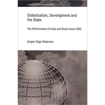 Globalization, Development and the State - The Performance of India and Brazil Since 1990 - Paperback - 2008 - 1