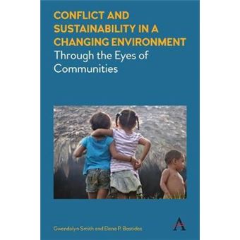 Conflict And Sustainability In A Changing Environment Through The Eyes Of Communities Strategies For Sustainable Development Series - 1
