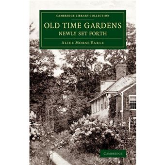 Old Time Gardens, Newly Set Forth - A Book of the Sweet O' the Year - Paperback - 2014 - 1
