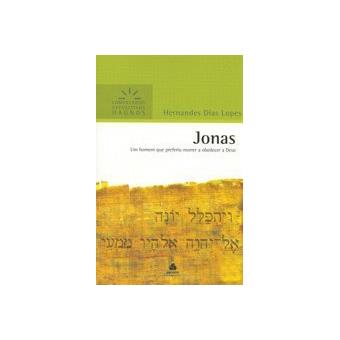 Jonas. Um Homem que Preferiu Morrer a Obedecer a Deus - 1