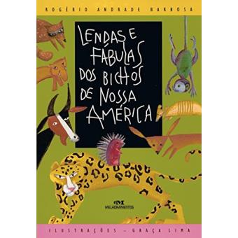 Lendas E Fábulas Dos Bichos De Nossa América - 1