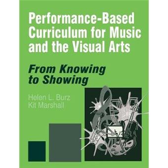 Performance-based Curriculum for Music and the Visual Arts - From Knowing to Showing - Paperback - 1999 - 1