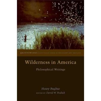Wilderness In America Philosophical Writings Groundworks Ecological Issues In Philosophy And Theology - 1