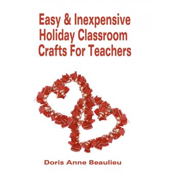 Easy and Inexpensive Holiday Classroom Crafts for Teachers - Four Years of Classroom Testing - Paperback / softback - 2001 - 1