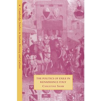 The Politics of Exile in Renaissance Italy - Paperback - 2007 - 1