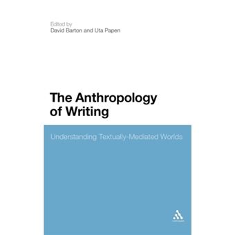 The Anthropology of Writing - Understanding Textually-Mediated Worlds - Hardback - 2010 - 1