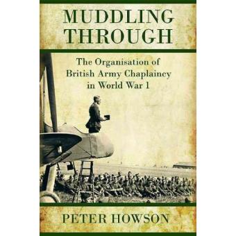 Muddling Through - The Organisation of British Army Chaplaincy in World War One - Hardback - 2014 - 1