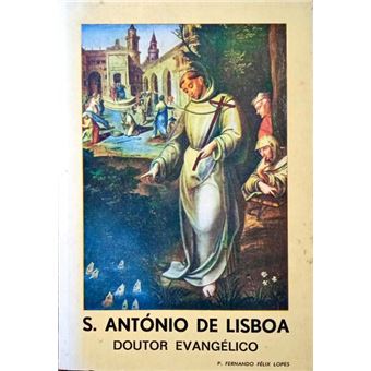 S. antónio de lisboa. doutor evangélico. - 1
