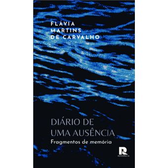 Diário De Uma Ausência: Fragmentos De Memória - 1