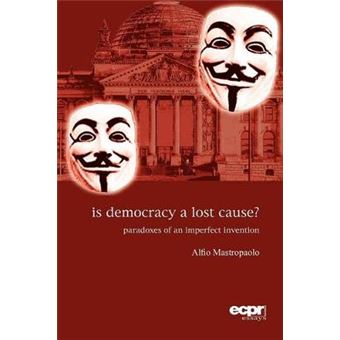 Is Democracy ALost Cause? Paradoxes Of An Imperfect Invention - 1