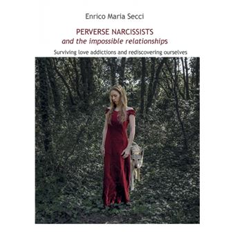 Perverse Narcissists And The Impossible Relationships Surviving Love Addictions And Rediscovering Ourselves - 1