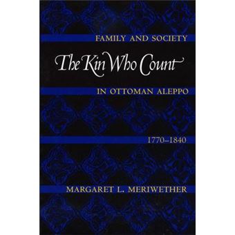 The Kin Who Count : Family and Society in Ottoman Aleppo, 1770-1840 - 1
